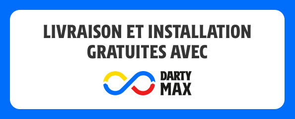 Livraison et installation gratuites avec Darty Max